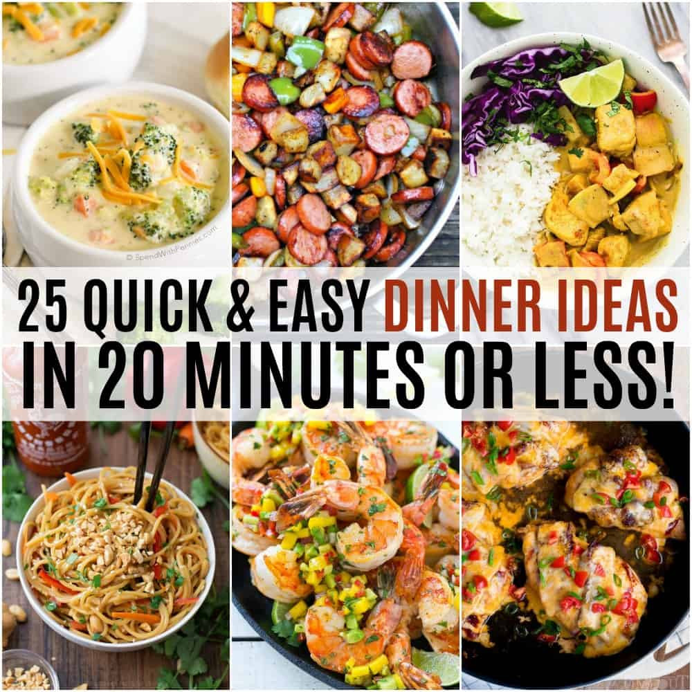 Quick Easy Dinners
 25 Quick and Easy Dinner Ideas in 20 Minutes or Less