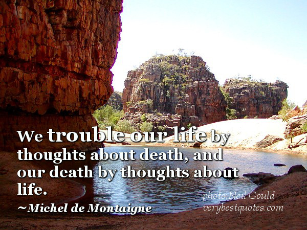 Quote About Death And Life
 Life and Death Quotes
