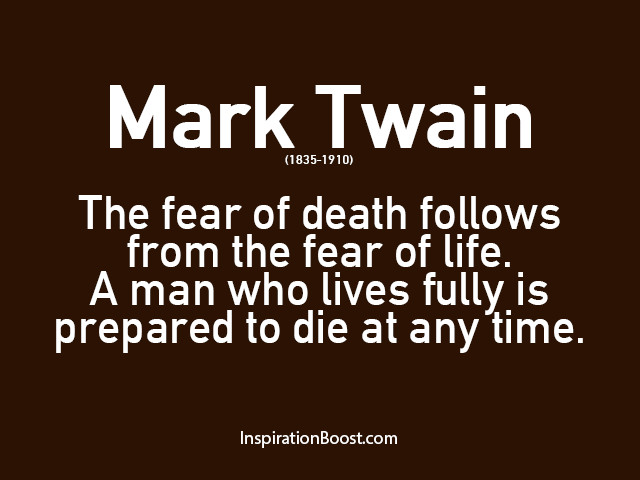 Quote About Death And Life
 Mark Twain Life and Death Quotes