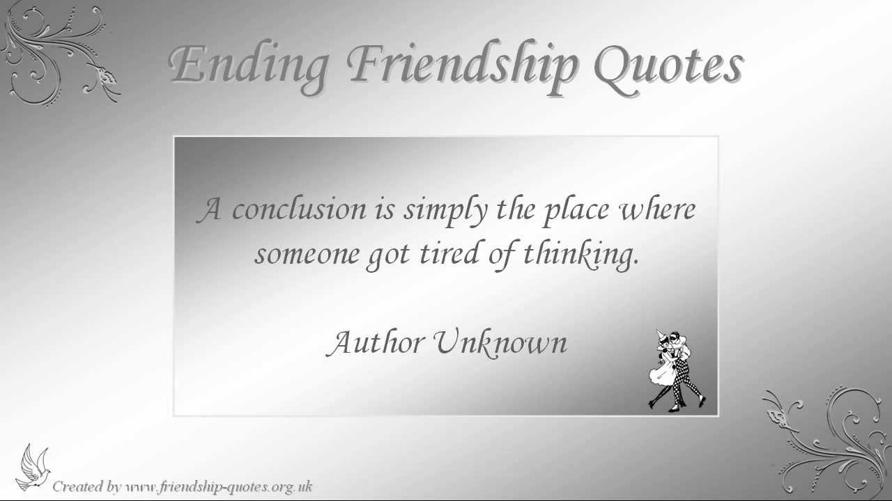Quote About Friendships Ending
 Ending Friendship Quotes