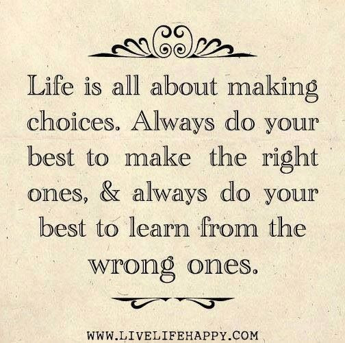 Quote About Life Choices
 Life Choices