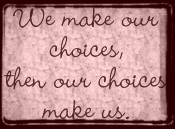 Quote About Life Choices
 Choices Quotes