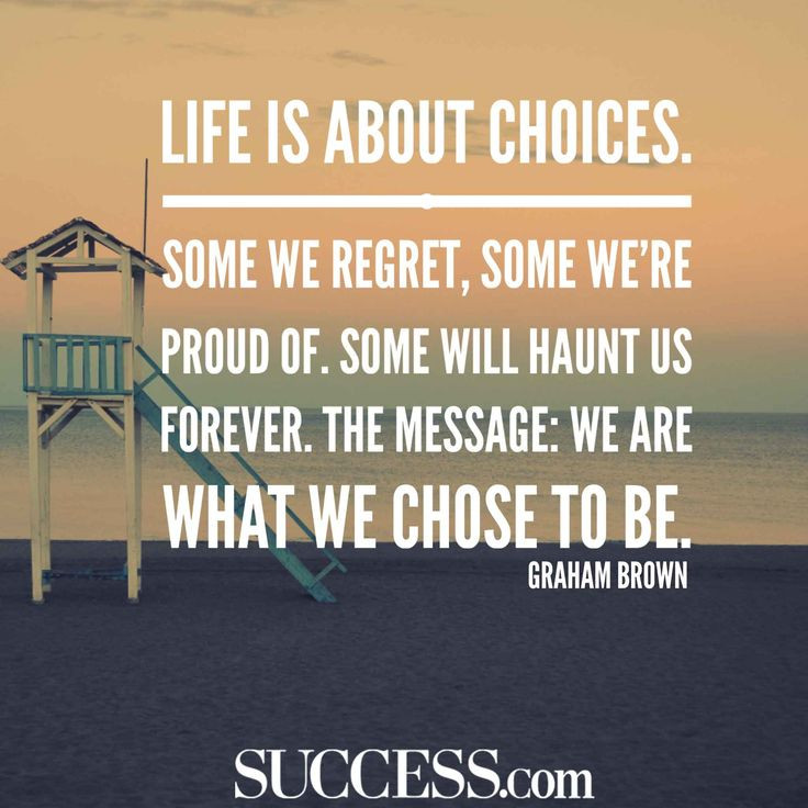 Quote About Life Choices
 13 Quotes About Making Life Choices