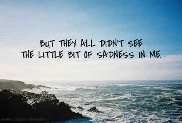 Quote About Sadness
 The 50 All Time Best Sad Love Quotes For Broken Hearts