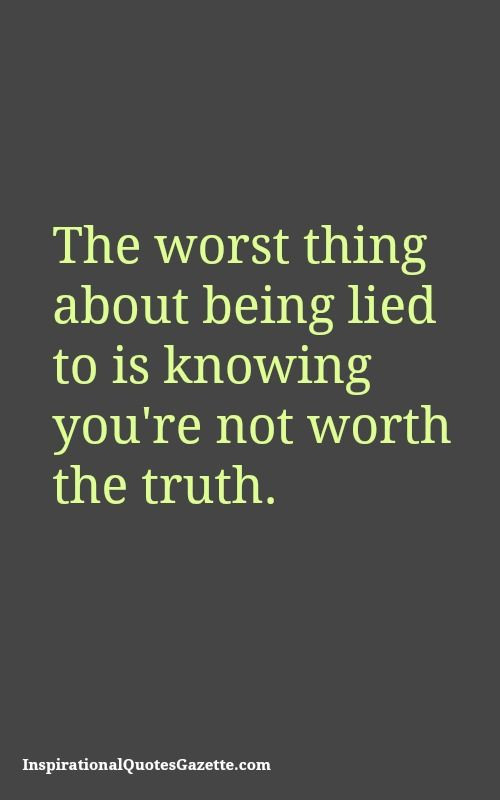 Quote About Trust In A Relationship
 The worst thing about being lied to is knowing you re not