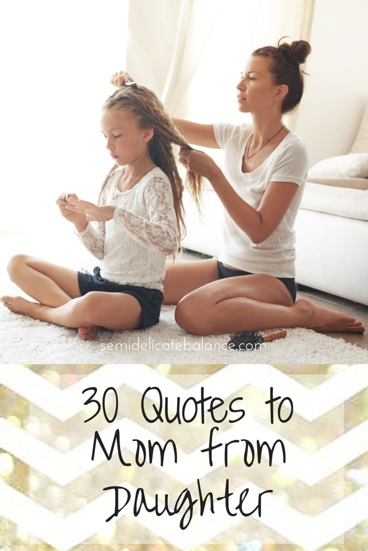 Quote For Daughter From Mother
 30 Inspiring Mom Quotes From Daughter