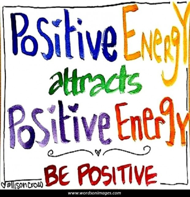 Quote On Positive Energy
 Creating Positive Energy Quotes QuotesGram