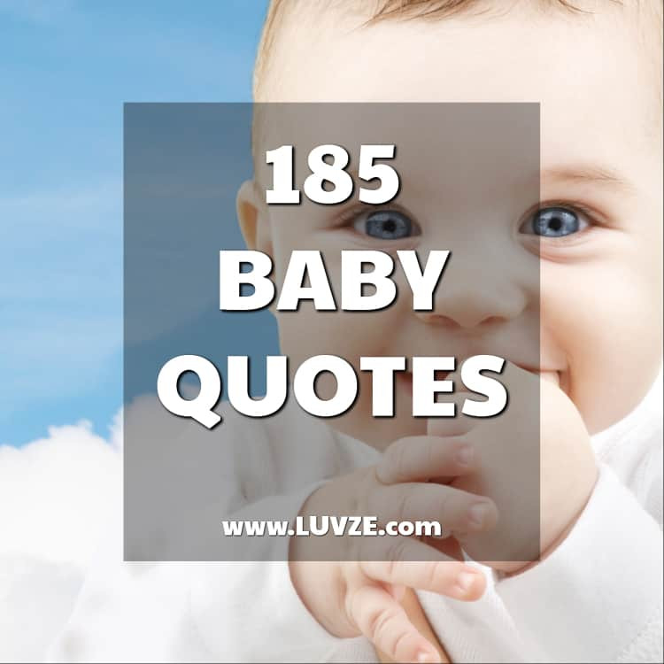 Quotes About Baby
 185 Cute Baby Quotes and Sayings for a New Baby Girl or Boy