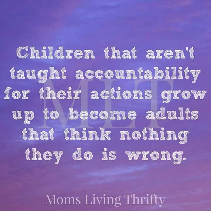 Quotes About Bad Kids
 When children aren t taught accountability they grow up