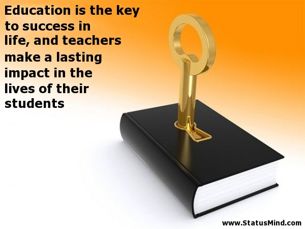 Quotes About Education And Success
 Education is the key to success in life and