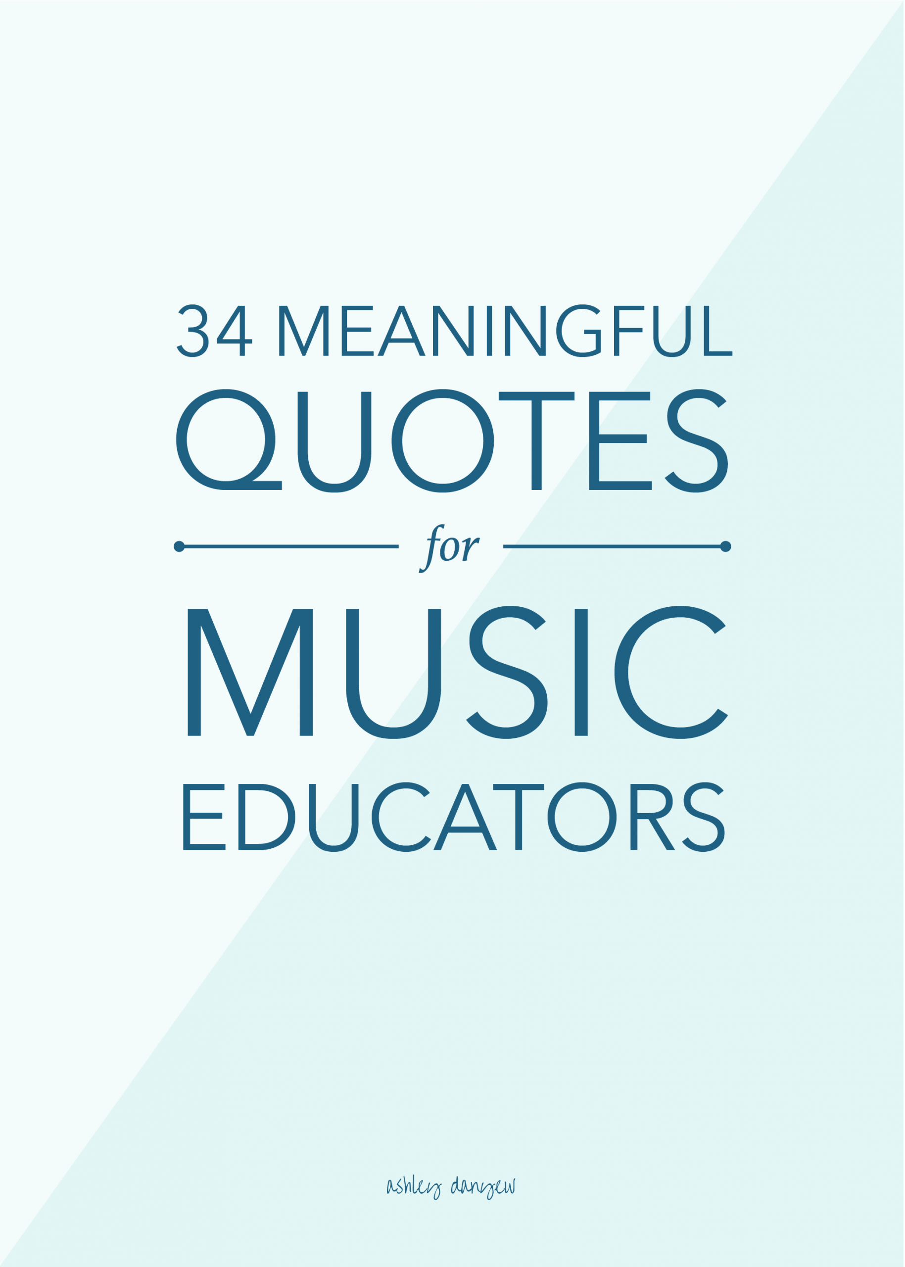 Quotes About Music Education
 34 Meaningful Quotes for Music Educators