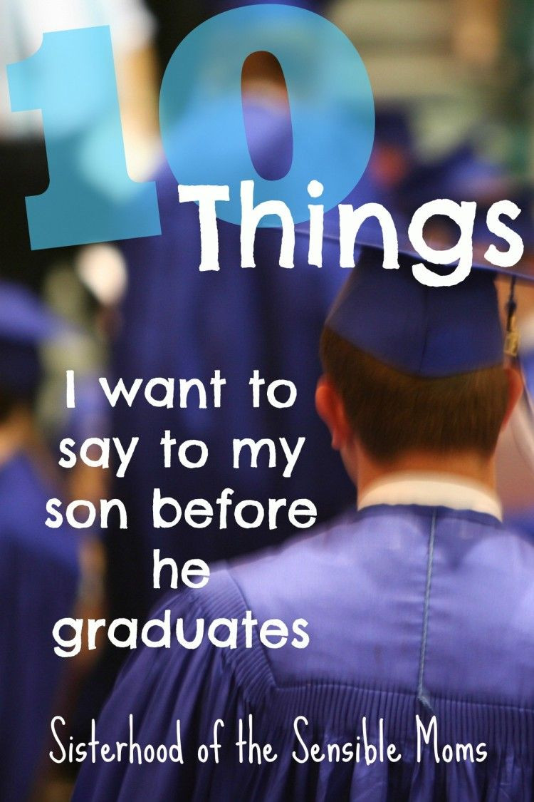 Quotes For Highschool Graduation
 Ten Things I Want to Say to My Son Before He Graduates