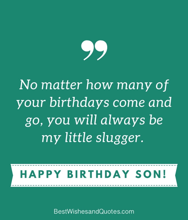 Quotes For Son Birthday
 35 Unique and Amazing ways to say "Happy Birthday Son"