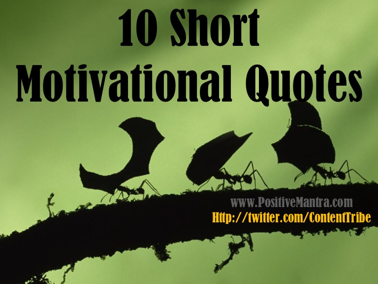 Quotes Inspirational Short
 10 Short Motivational Quotes