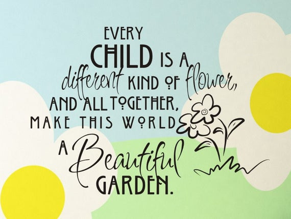 Quotes On Children
 Wall Decal Every Child is a Different Kind of Flower
