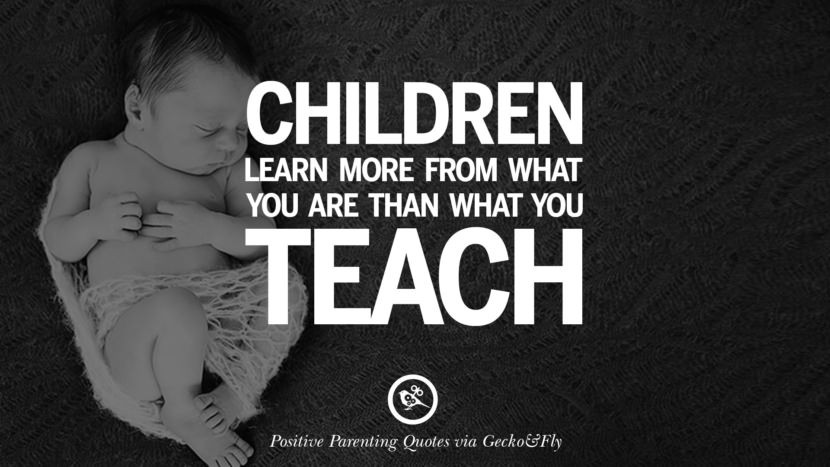 Quotes On Children
 63 Positive Parenting Quotes Raising Children And Be A