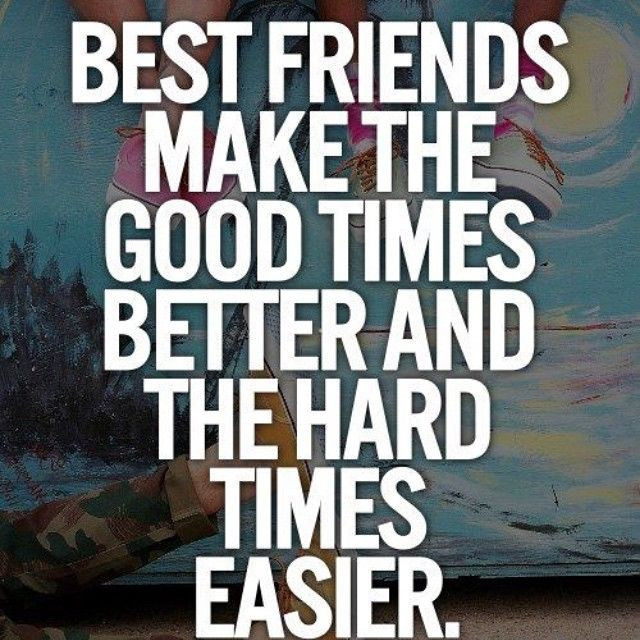 Quotes On Good Friendship
 Best Friends Make Good Times Easier s and