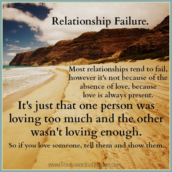 Relationships Fail Quotes
 Daveswordsofwisdom Why Relationships Fail