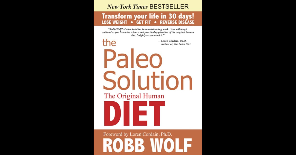 Robb Wolf Paleo Diet
 The Paleo Solution by Robb Wolf on iBooks