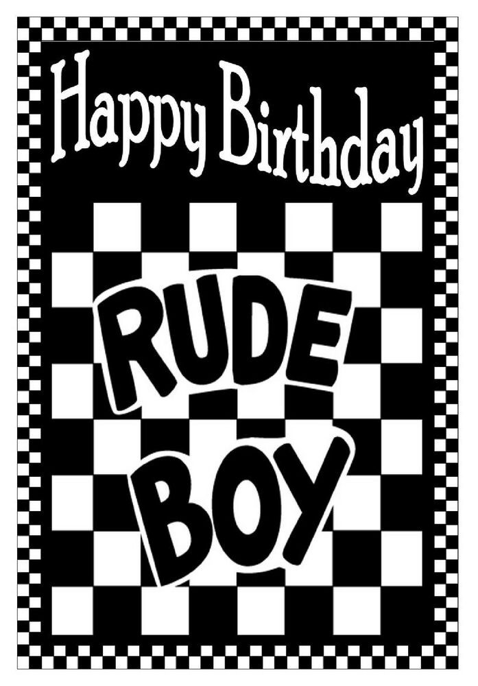 Rude Birthday Wishes
 SKA MODS RUDE BOY HAPPY BIRTHDAY CARD GLOSS