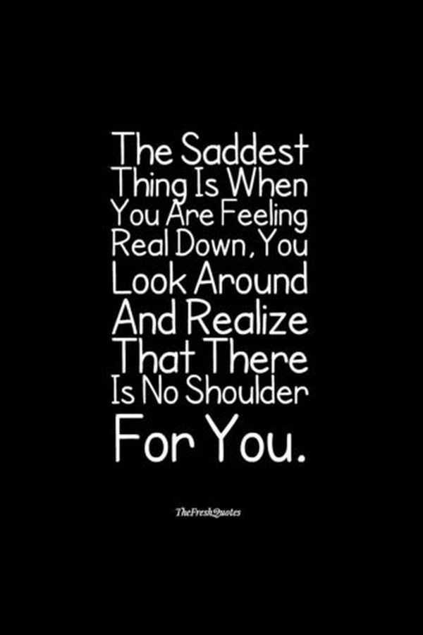 Sad And Depressing Quotes
 Sad Quotes about Life and Love