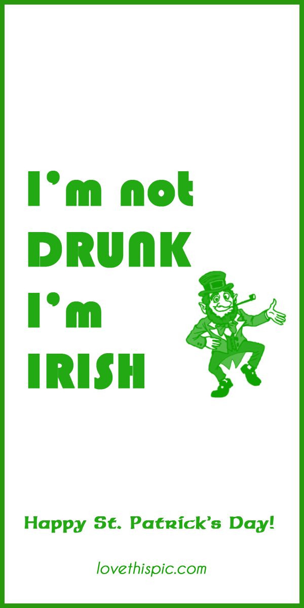 Saint Patrick's Day Quotes
 To Love St Patrick Day Drunk Quotes QuotesGram