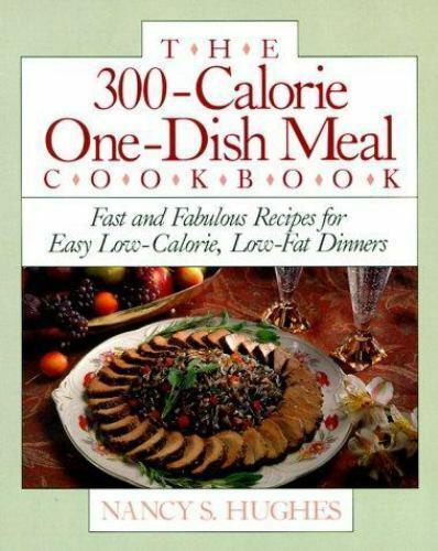Simple Low Calorie Dinners
 The 300 Calorie e Dish Meal Cookbook Fast and Fabulous
