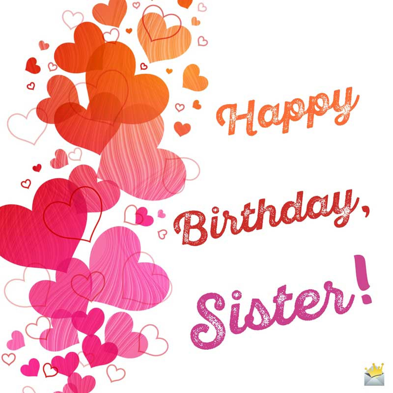 Sister Birthday Wishes
 Happy Birthday Sister