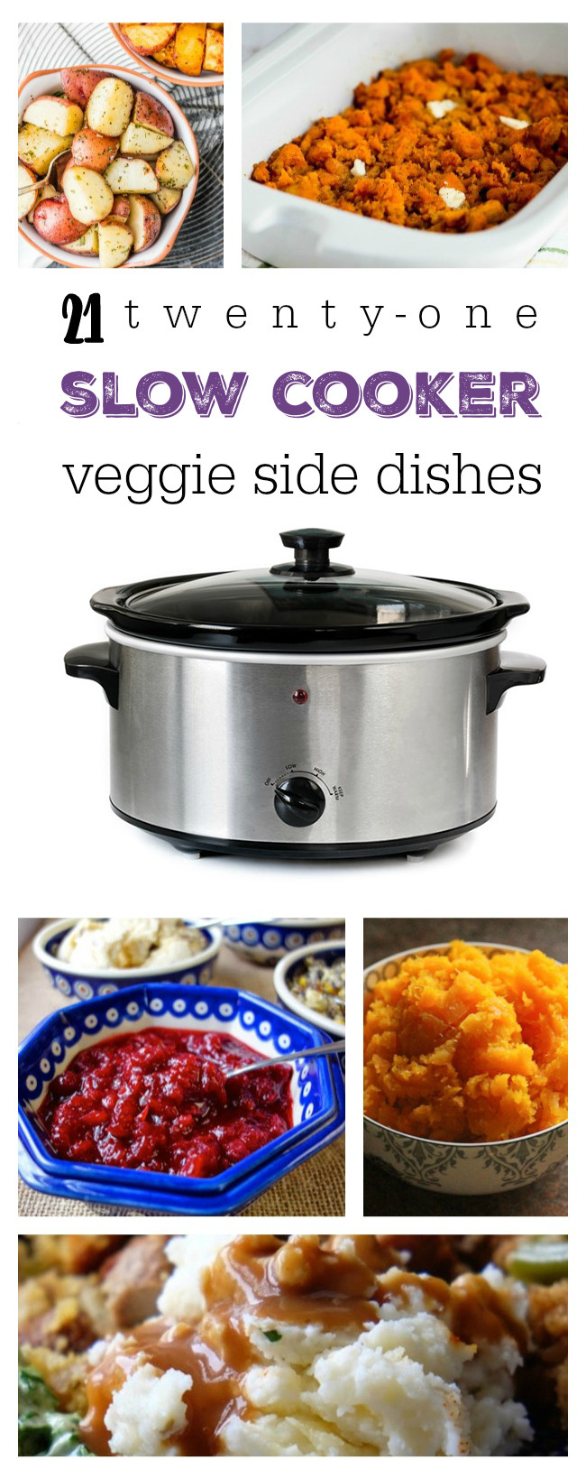 Slow Cooker Main Dishes
 21 Slow Cooker Ve able Side Dishes