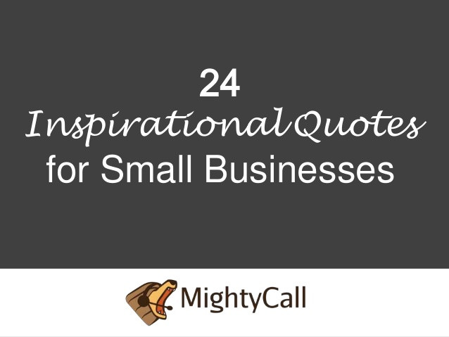 Small Inspirational Quotes
 24 Inspirational Quotes for Small Businesses