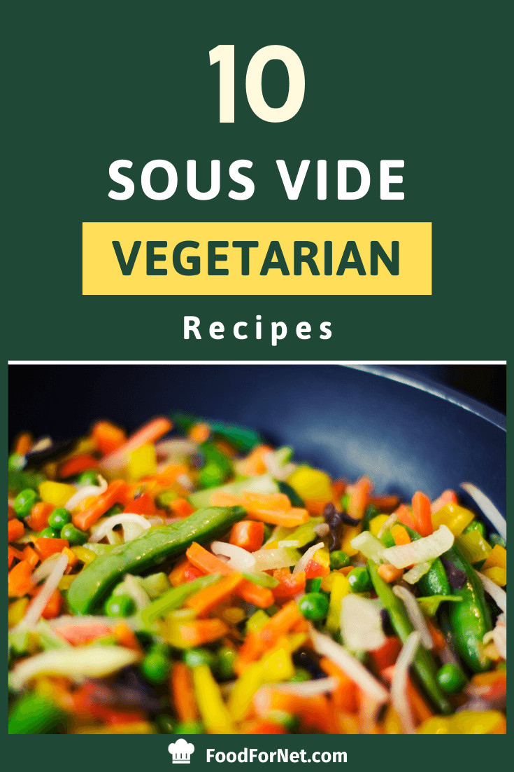 Sous Vide Vegetarian Recipes
 10 Sous Vide Ve arian Recipes That Will Blow Your Mind