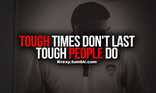 Staying Positive In Tough Times Quotes
 Positive Quotes Tough times don t last Tough people do