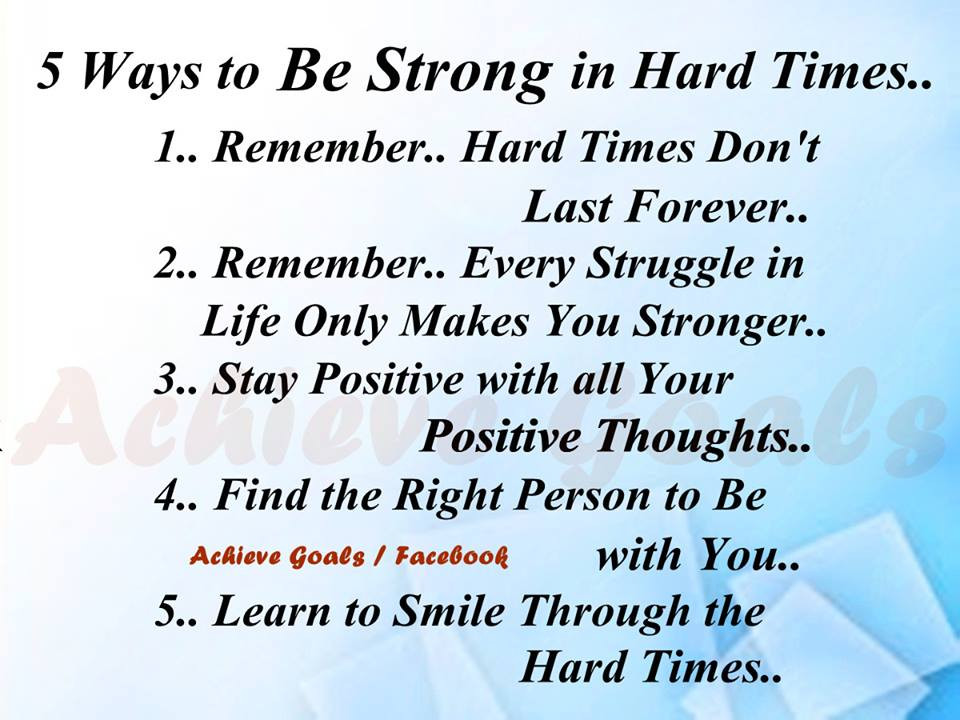 Staying Positive In Tough Times Quotes
 Love Life Dreams 5 Way To Be Strong In Hard Times