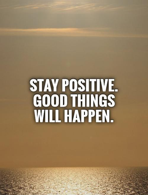 Staying Positive Quote
 Stay Positive Quotes QuotesGram