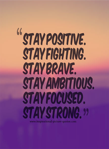 Staying Positive Quote
 Stay Strong Quotes QuotesGram