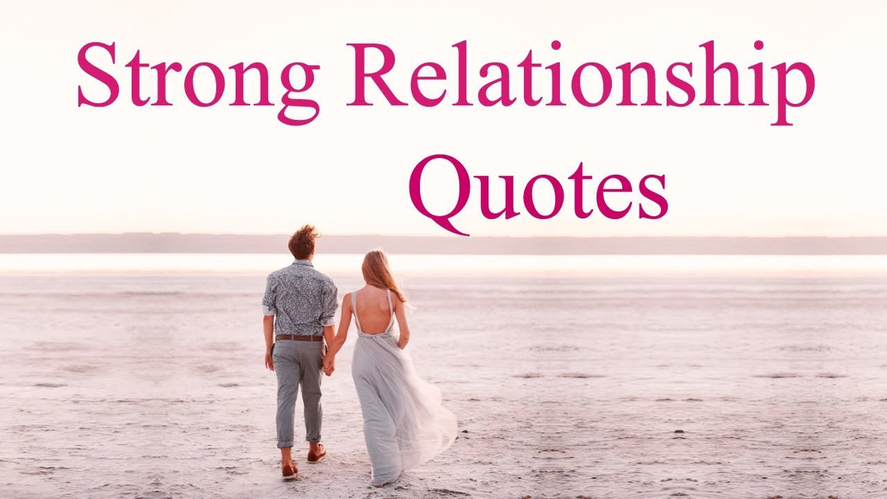 Strong Relationship Quotes Sayings
 Strong Relationship Quotes about Love