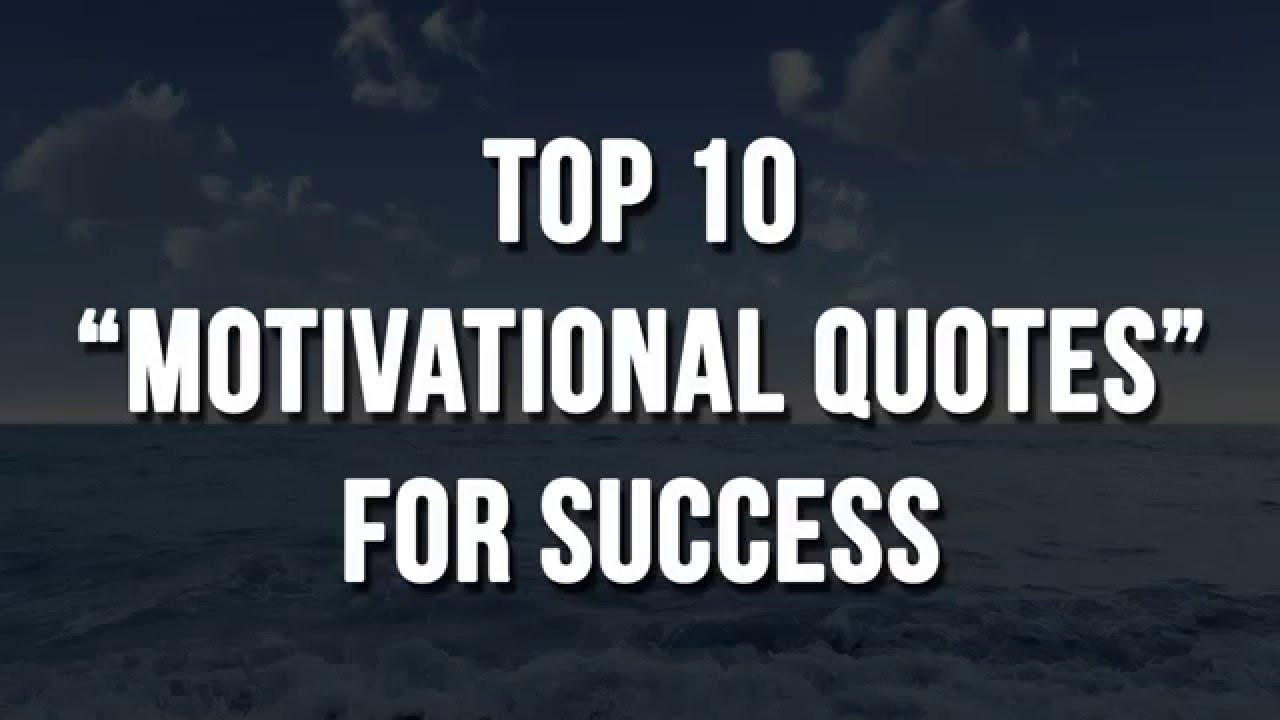 Success Motivational Quotes
 Top 10 Motivational Quotes For Success in Life