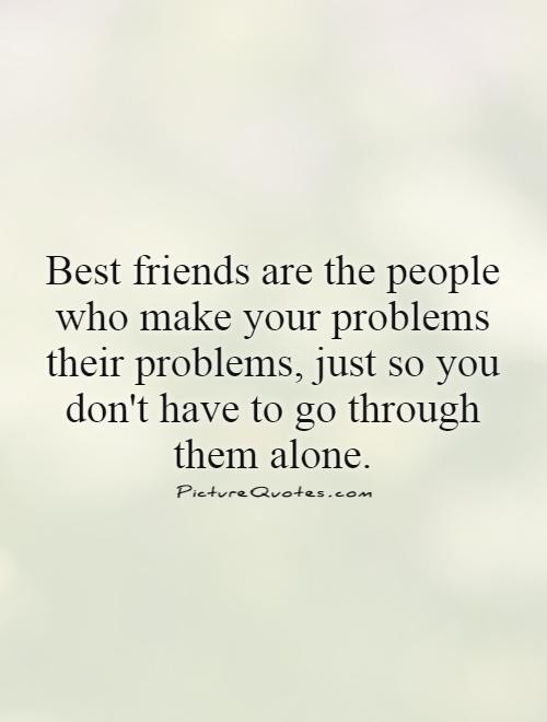 Supporting Friendship Quotes
 Quotes About Friendship Problems QuotesGram