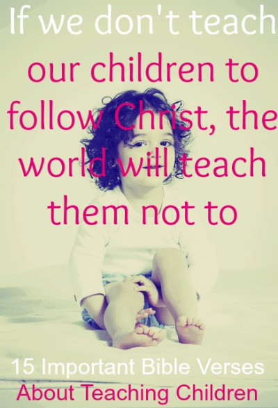 Teaching Children Quotes
 15 Important Bible Verses About Teaching Children