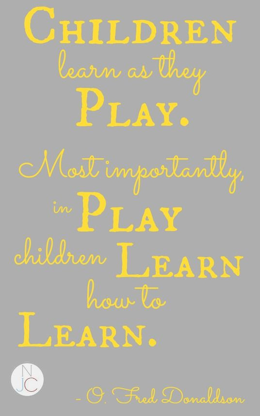 Teaching Children Quotes
 Quick Thought Play to Learn Not Just Cute
