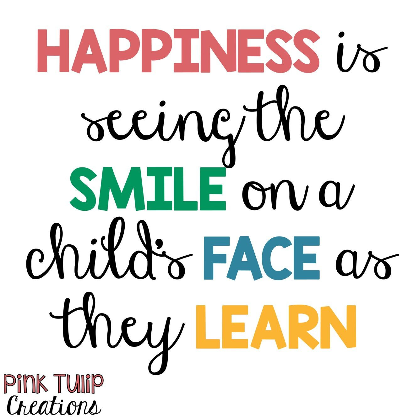 Teaching Children Quotes
 Happiness is seeing the smile on a child s face as they