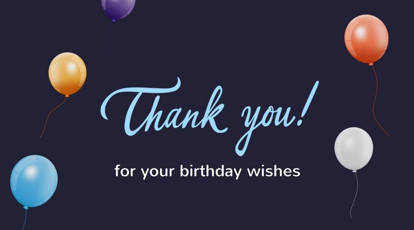 Thank You For Birthday Wishes Quotes
 Thank You for the Birthday Wishes