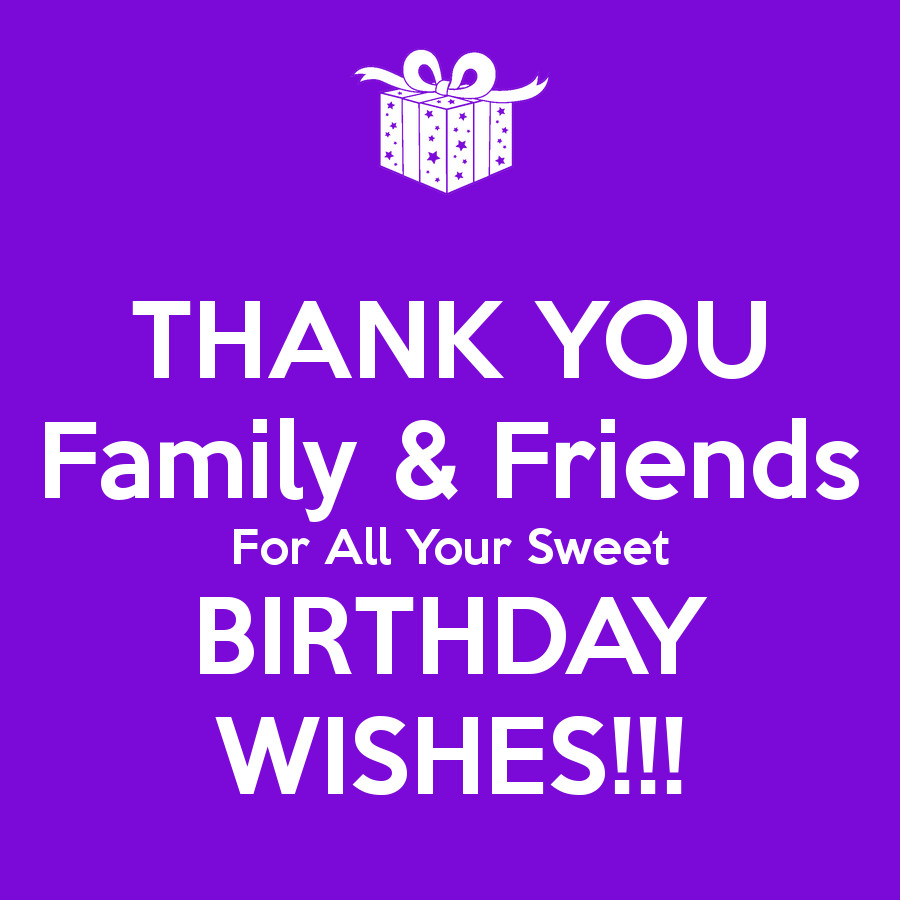 Thank You For Birthday Wishes Quotes
 THANK YOU Family & Friends For All Your Sweet BIRTHDAY