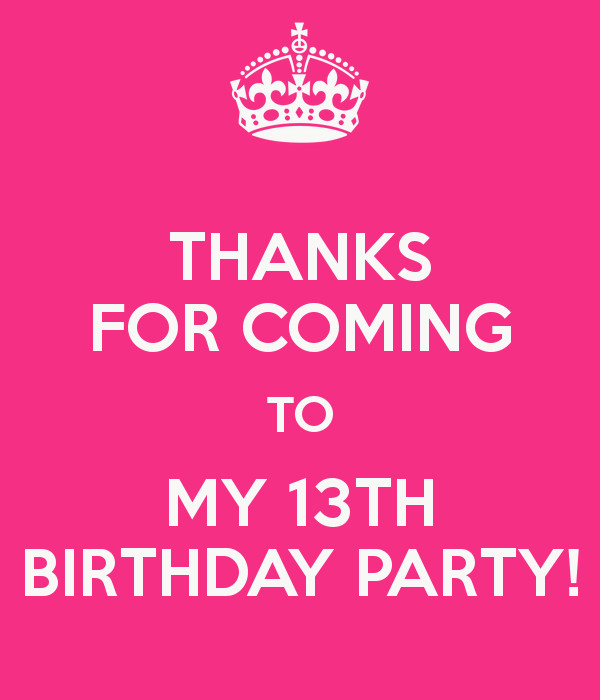 Thank You For Coming To My Birthday Party Kids
 THANKS FOR ING TO MY 13TH BIRTHDAY PARTY Poster