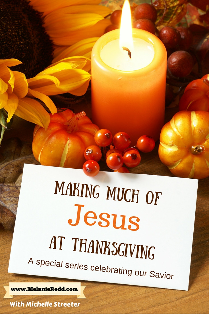 Thanksgiving Quotes Jesus
 Making Much of Jesus at the Thanksgiving Holidays
