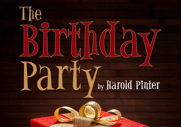 The Birthday Party Pinter
 The Birthday Party by Harold Pinter at Cheltenham Everyman
