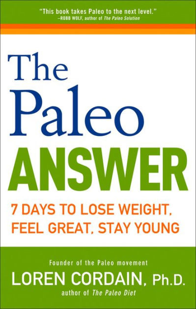 The Paleo Diet Book
 The Paleo Answer 7 Days to Lose Weight Feel Great Stay