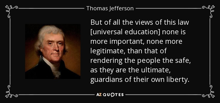 Thomas Jefferson Education Quotes
 Thomas Jefferson quote But of all the views of this law