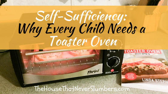 Toaster Oven Recipes For Kids
 Self Sufficiency Why Every Child Needs a Toaster Oven