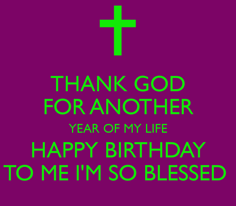 Today Is My Birthday Quote
 Happy Birthday to Me Quotes Thanking God